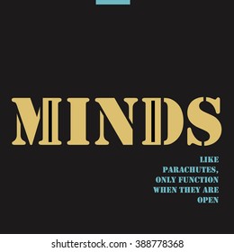 Inspirational motivational quote. Minds, like parachutes, only function when they are open.