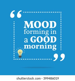 Inspirational motivational quote. Mood forming in a good morning. Vector square shape design with light bulb. Simple and trendy style.