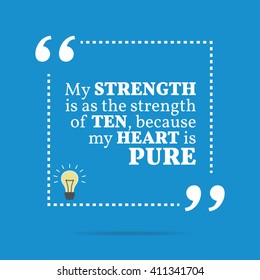 Inspirational motivational quote. My strength is as the strength of ten, because my heart is pure. Vector square shape design with light bulb. Simple and trendy style
