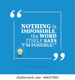 Inspirational motivational quote. Nothing is impossible, the word itself says "I'm possible!" Vector square shape design with light bulb. Simple and trendy style