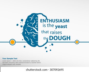 Inspirational motivational quote on brain background. Enthusiasm is the yeast that raises the dough. 