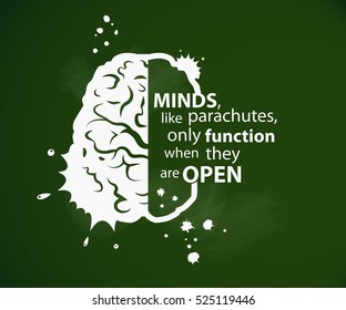 Inspirational motivational quote on green school board. Minds, like parachutes, only function when they are open.   Simple trendy design. This illustration can be used as a print on T-shirts and bags.