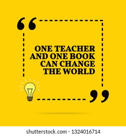 Inspirational motivational quote. One teacher and one book can change the world. Vector simple design. Black text over yellow background 