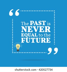 Inspirational motivational quote. The past is never equal to the future. Vector square shape design with light bulb. Simple and trendy style