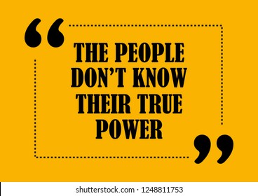 Inspirational motivational quote The people do not know their true power Vector poster