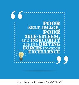 Inspirational motivational quote. Poor self-image, poor self-esteem, and insecurity are the driving forces towards excellence. Vector square shape design with light bulb. Simple and trendy style