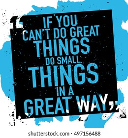 Inspirational motivational quote poster vector design / If you can't do great things do small things in a great way
