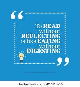 Inspirational motivational quote. To read without reflecting is like eating without digesting. Vector square shape design with light bulb. Simple and trendy style