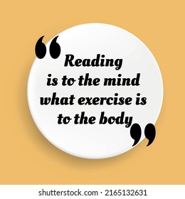 Inspirational Motivational Quote. Reading Is To The Mind What Exercise Is To The Body. Vector Simple Design. Black Text Over Yellow Background