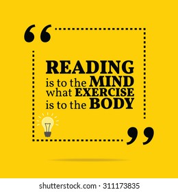 Inspirational Motivational Quote. Reading Is To The Mind What Exercise Is To The Body. Vector Simple Design. Black Text Over Yellow Background