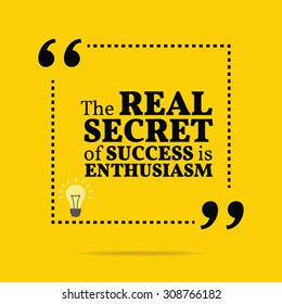 Inspirational motivational quote. The real secret of success is enthusiasm. Vector simple design. Black text over yellow background