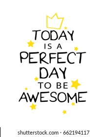 Inspirational motivational quote saying typography vector print design / Today is a perfect day to be awesome