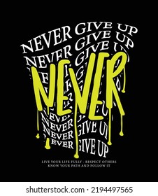 Inspirational motivational quote slogan text with graffiti style drawing. Vector illustration design for fashion graphics, t shirt prints etc