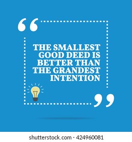 Inspirational Motivational Quote. The Smallest Good Deed Is Better Than The Grandest Intention. Vector Square Shape Design With Light Bulb. Simple And Trendy Style