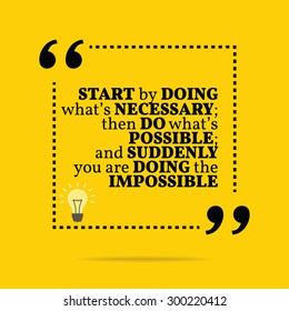 Inspirational Motivational Quote. Start By Doing What's Necessary; Then Do What's Possible; And Suddenly You Are Doing The Impossible. Vector Simple Design. Black Text Over Yellow Background