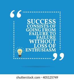 Inspirational motivational quote. Success consists of going from failure to failure without loss of enthusiasm. Vector square shape design with light bulb. Simple and trendy style