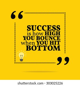 Inspirational motivational quote. Success is how high you bounce when you hit bottom. Vector simple design. Black text over yellow background