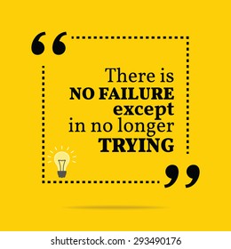 Inspirational motivational quote. There is no failure except in no longer trying. Vector simple design. Black text over yellow background