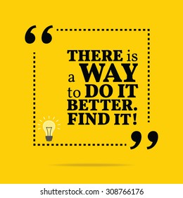 Inspirational motivational quote. There is a way to do it better. Find it! Vector simple design. Black text over yellow background