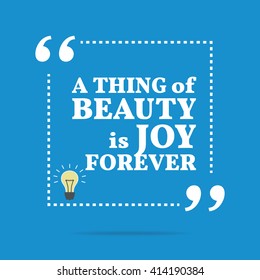 Inspirational motivational quote. A thing of beauty is joy forever. Vector square shape design with light bulb. Simple and trendy style