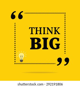 Inspirational motivational quote. Think big. Vector simple design. Black text over yellow background