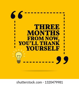 Inspirational motivational quote. Three months from now, you'll thank yourself. Vector simple design. Black text over yellow background 