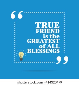 Inspirational motivational quote. True friend is the greatest of all blessings. Vector square shape design with light bulb. Simple and trendy style