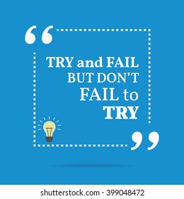 Inspirational motivational quote. Try and fail but don't fail to try. Vector square shape design with light bulb. Simple and trendy style.