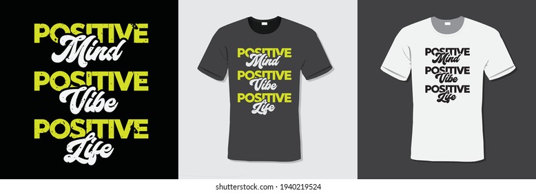 Inspirational Motivational Quote T-Shirt Design. Positive mind positive vibe positive life.