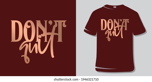 Inspirational Motivational  Quote T-Shirt Design. Don't Quit.