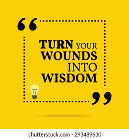 Inspirational motivational quote. Turn your wounds into wisdom. Vector simple design. Black text over yellow background