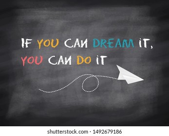 Inspirational and motivational quote vector design on dark chalkboard: if you can dream it 