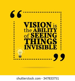 Inspirational motivational quote. Vision is the ability of seeing things invisible. Vector simple design. Black text over yellow background