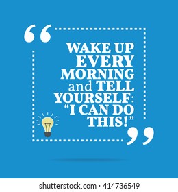 Inspirational motivational quote. Wake up every morning and tell yourself: "I can do this!". Vector square shape design with light bulb. Simple and trendy style