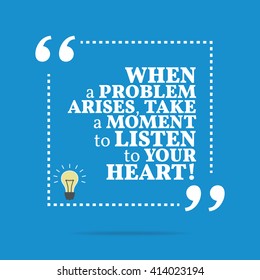 Inspirational motivational quote. When a problem arises, take a moment to listen to your heart! Vector square shape design with light bulb. Simple and trendy style