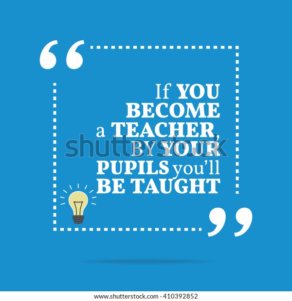 Inspirational Motivational Quote You Become Teacher Stock Vector ...