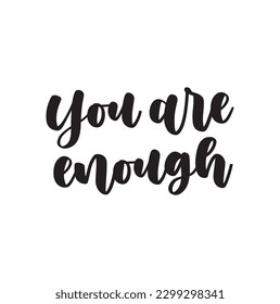 Inspirational motivational quote - You are enough. Text on white background.