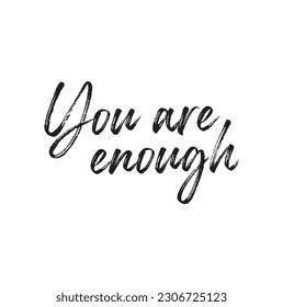 Inspirational motivational quote - You are enough. Text on white background.