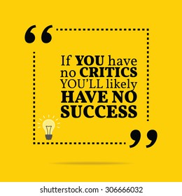 Inspirational motivational quote. If you have no critics you'll likely have no success. Vector simple design. Black text over yellow background