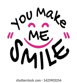 Inspirational and motivational quote. You make me smile quotes