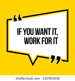 Inspirational motivational quote. If you want it, work for it. Isometric style.