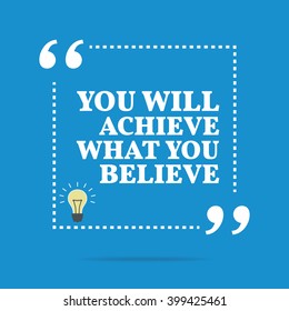 Inspirational motivational quote. You will achieve what you believe. Vector square shape design with light bulb. Simple and trendy style.