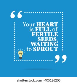 Inspirational motivational quote. Your heart is full of fertile seed, waiting to sprout. Vector square shape design with light bulb. Simple and trendy style