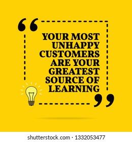 Inspirational motivational quote. Your most unhappy customers are your greatest source of learning. Vector simple design. Black text over yellow background 