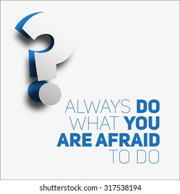 Inspirational motivational quote.Always do what you are afraid to do. Simple trendy design