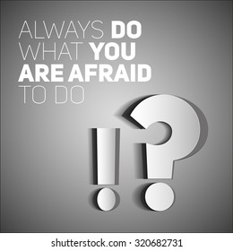 Inspirational motivational quote.Always do what you are afraid to do. Simple trendy design