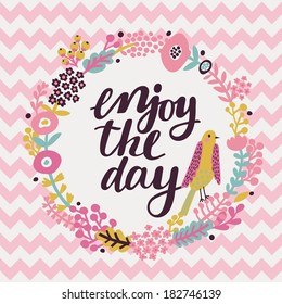 Inspirational and motivational quotes background. Bright floral card with cute cartoon bird in vector