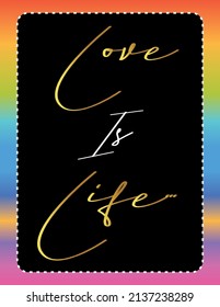 Inspirational Motivational quotes Love is life, Inspiring Creative Motivation Quote Poster Template, Vector Golden Typography Banner Design Concept.