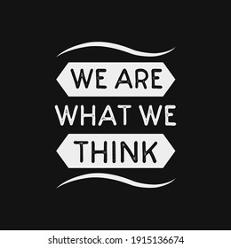inspirational motivational quotes We are what we think