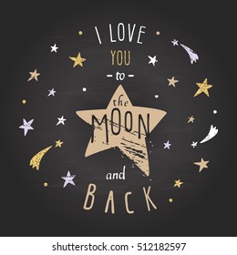 Inspirational and motivational romantic and love quote. I love you to the Moon and back. Lettering with glitter gold and white stars can be used for t-shirt design, valentines cards, posters.